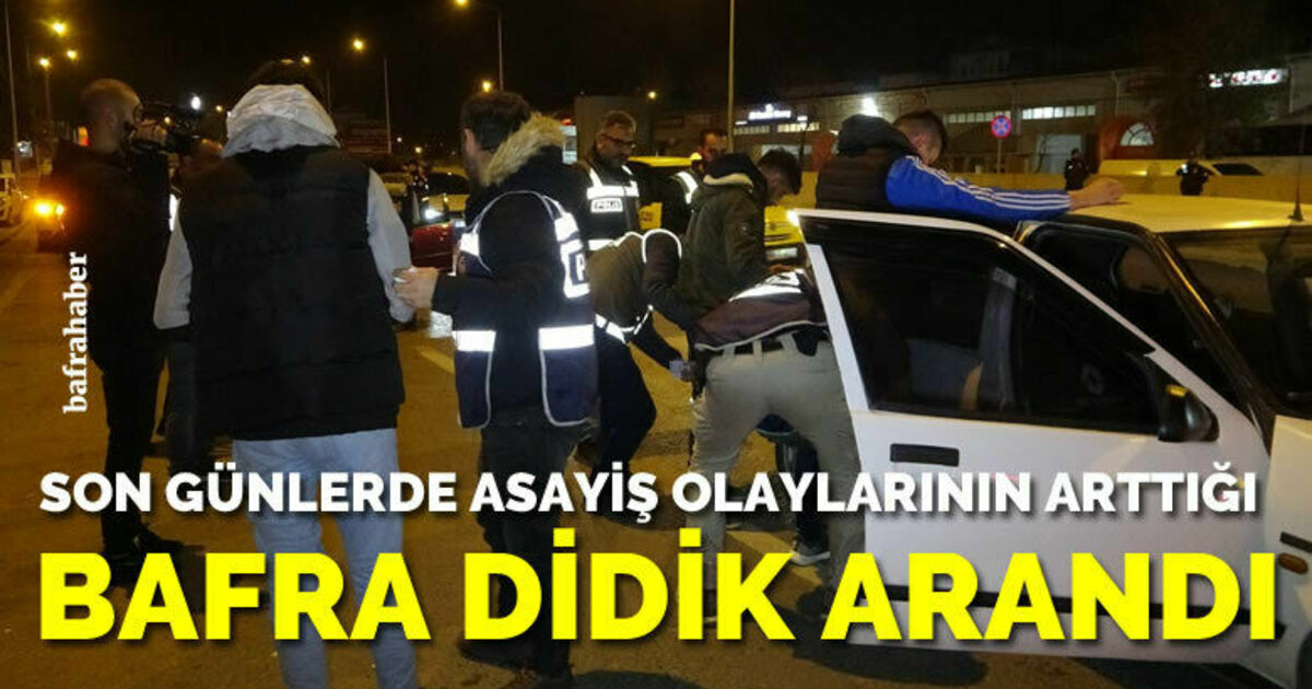 Bafra didik didik arandı