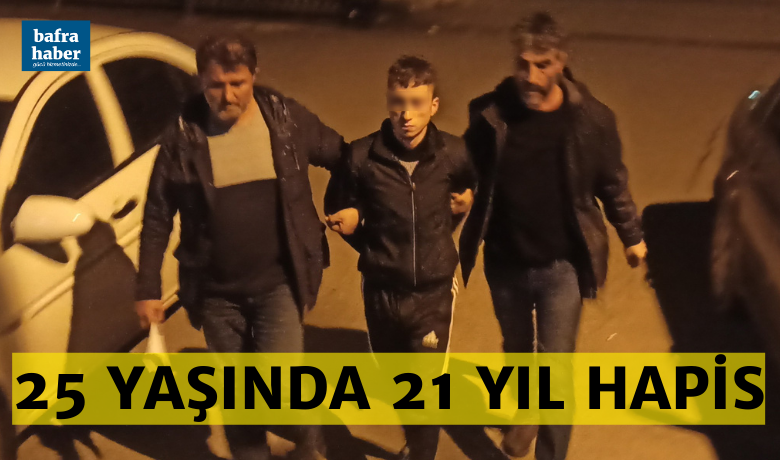 25 Yaşında 21 yıl hapis! - Samsun’un Bafra ilçesinde "kasten öldürmeye teşebbüs" suçundan 21 yıl 15 gün hapis cezası bulunan şahıs yakalandı.