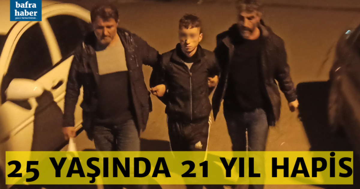 25 Yaşında 21 yıl hapis!