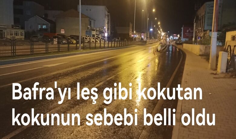 Bafra'yı leş gibi kokutankokunun sebebi belli oldu - kokunun sebebi belli oldu Bu akşam saatlerinde Bafra'nın bazı bölgelerini kaplayan ağır kokunun sebebi belli oldu. 