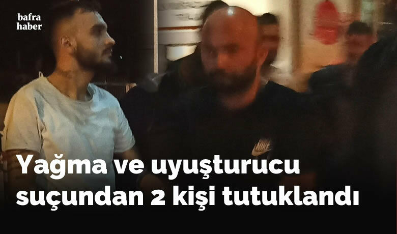 Yağma ve uyuşturucu suçundanaranan 2 kişi tutuklandı - Samsun’un Bafra ilçesinde yağma ve uyuşturucu suçundan gözaltına alınan 3 kişiden 2’si tutuklanırken, 1 kişi ise adli kontrol şartıyla serbest bırakıldı.