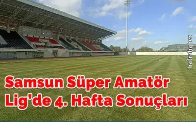 Samsun Süper Amatör Lig’de 4. Hafta Sonuçları