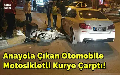 Anayola Çıkan Otomobile Motosikletli Kurye Çarptı!
