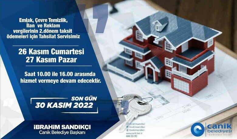 Canik Belediyesi tahsilat servisihafta sonu açık olacak - Canik Belediyesi tarafından emlak, çevre temizlik, ilan ve reklam vergilerinin ikinci taksit ödemelerinin son gününün 30 Kasım 2022 mesai bitimine kadar olduğu  hatırlatarak, tahsilat servislerinin hafta sonu hizmet vermeye devam edeceği bildirildi.
