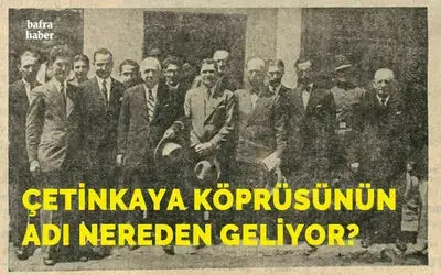 Çetinkaya Köprüsünün Adı Nereden Geliyor?