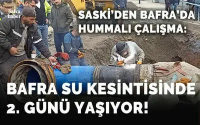 Bafra Su Kesintisinde 2. Günü Yaşıyor!