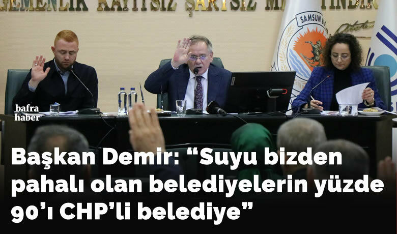 Başkan Demir: “Suyu bizden pahalıolan belediyelerin yüzde 90’ı CHP’li belediye” - Samsun Büyükşehir Belediye Başkanı Mustafa Demir, Türkiye’de içme suyu en pahalı olan 16’ncı büyükşehir belediyesi olduklarını ve kendilerinden önceki 15 belediyenin yüzde 90’ını CHP’li belediyelerin oluşturduğunu söyledi.
