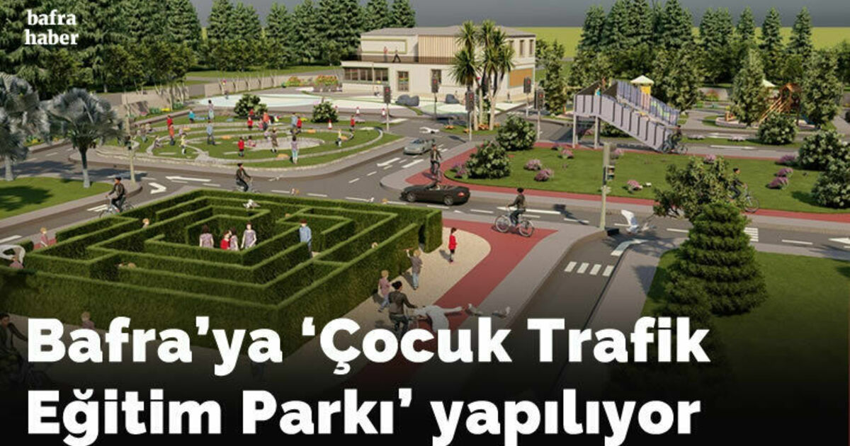 Bafra’ya ’Çocuk Trafik Eğitim Parkı’ yapılıyor