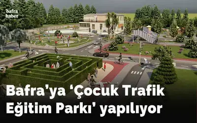 Bafra’ya ’Çocuk Trafik Eğitim Parkı’ yapılıyor