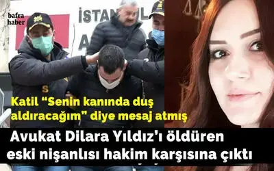 Bafralı Avukat Dilara Yıldız’ı Öldüren Eski Nişanlısı Hakim Karşısına Çıktı