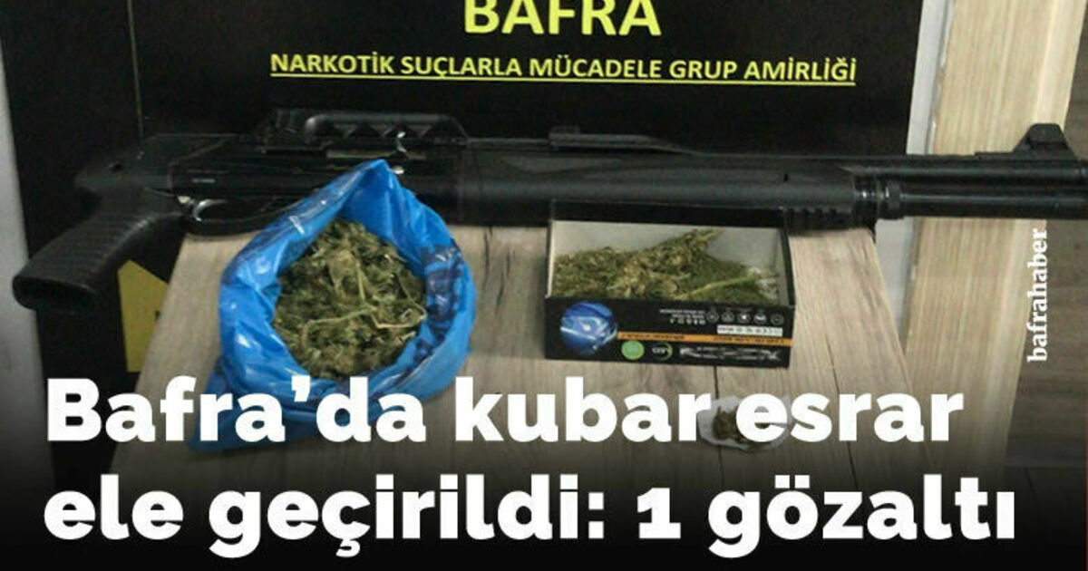 Bafra’da kubar esrar ele geçirildi: 1 gözaltı