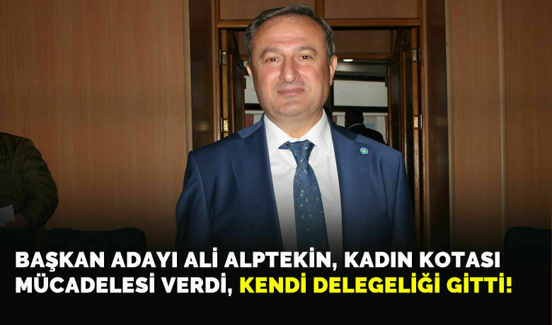Başkan Adayı Ali AlptekinKadın Kotası Yüzünden Delege Olamadı! - İYİ Parti ilçe Başkan adayı Ali Alptekin, kadın kotasına itiraz etti, kendi delegeliğinden oldu.