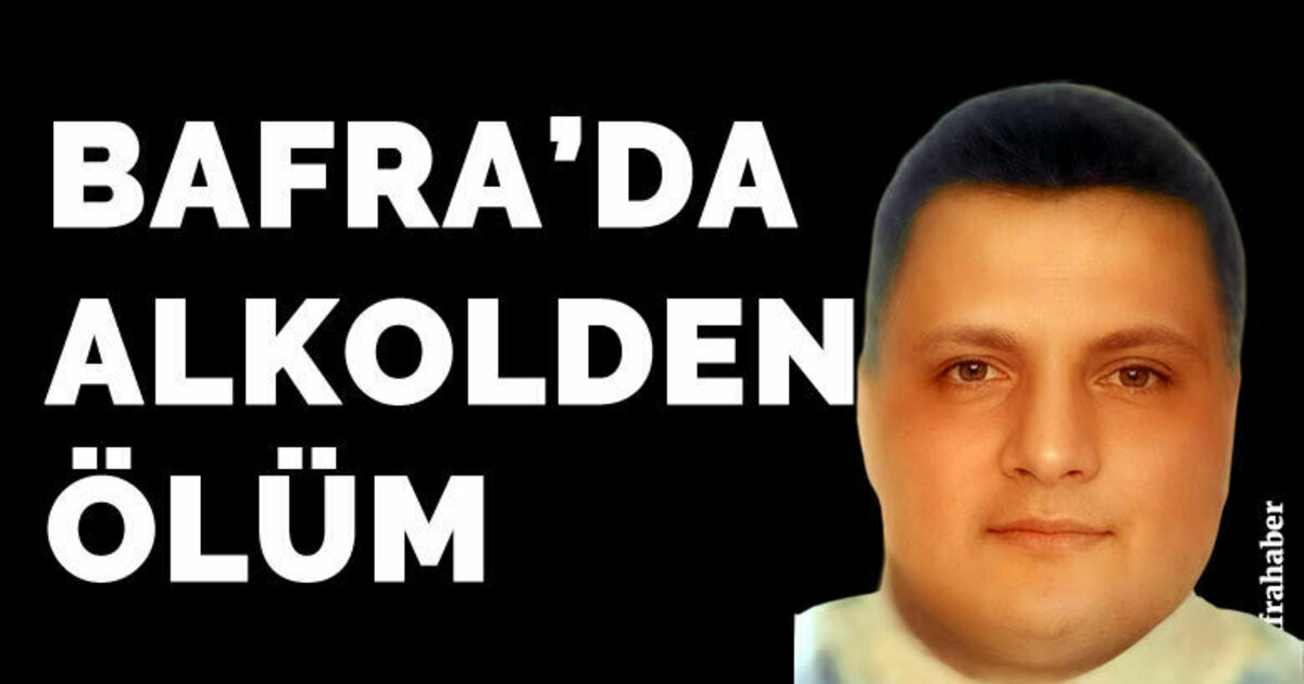 Bafra'da alkolden ölüm