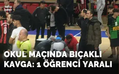 Bafra’da Okul maçında Bıçaklı Kavga: 1 Öğrenci Yaralı!
