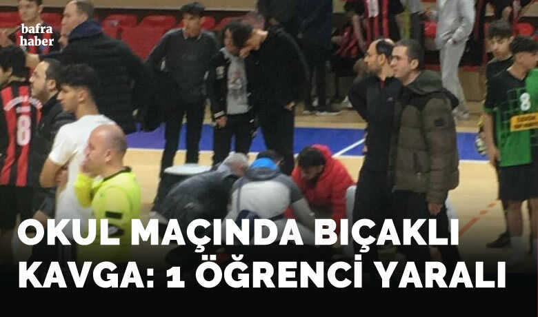 Bafra’da Okul maçında Bıçaklı Kavga: 1 Öğrenci Yaralı!