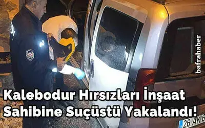 Kalebodur Hırsızları İnşaat Sahibine Suçüstü Yakalandı!