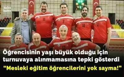 Öğrencisinin Yaşı Büyük Olduğu İçin Turnuvaya Alınmamasına Tepki Gösterdi
