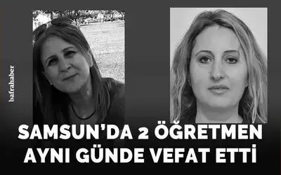 Samsun’da eğitim camiasının acı günü: 2 öğretmen aynı günde vefat etti