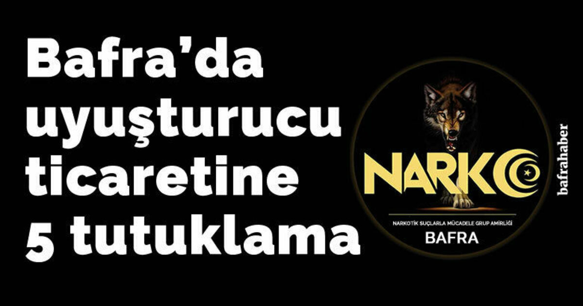 Bafra’da uyuşturucu ticaretine 5 tutuklama