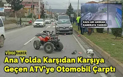 Ana Yolda Karşıdan Karşıya Geçen Atv’ye Otomobil Çarptı