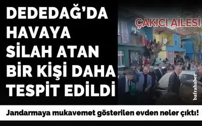Dededağ’da Havaya Silah Atan 1 Kişi Daha Tespit Edildi 