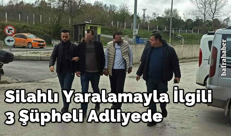 Yaralamayla ilgili 3 şüpheli adliyede