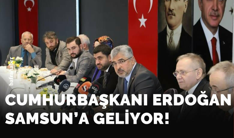 Cumhurbaşkanı Erdoğan Samsun’a geliyor
