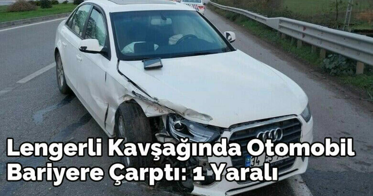 Lengerli Kavşağında otomobil bariyere çarptı: 1 yaralı