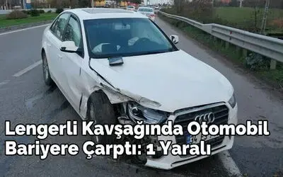 Lengerli Kavşağında otomobil bariyere çarptı: 1 yaralı