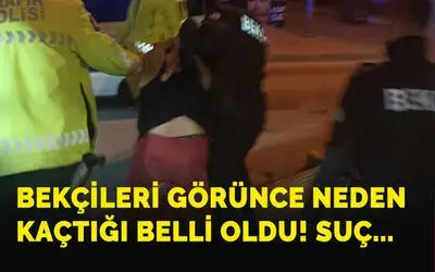 Bekçileri görünce neden kaçtığı belli oldu!