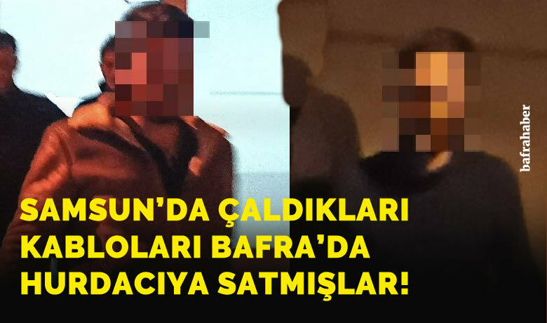 Samsun'da çaldıkları kablolarıBafra'da hurdacıya satmışlar! - Samsun’da bir iş yerinden çalınan 50 bin lira değerindeki kablo ele geçirildi, şüpheli 2 çalışan gözaltına alındı.