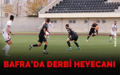 Bafra’da Derbi Heyecanı