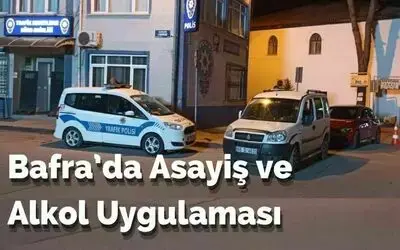 Bafra’da Asayiş Ve Alkol Uygulaması