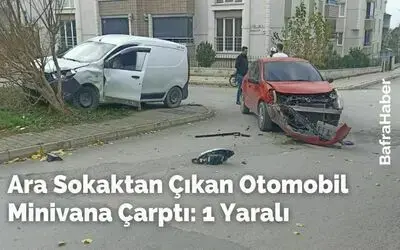 Ara Sokaktan Çıkan Otomobil Minivana Çarptı: 1 Yaralı
