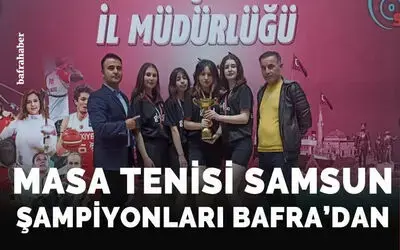 Masa Tenisi Samsun Şampiyonların Bafra’dan