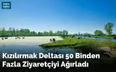 Kızılırmak Deltası 50 binden fazla ziyaretçiyi ağırladı