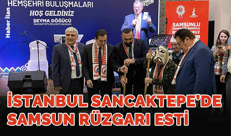 İstanbul Sancaktepe’de Samsun Rüzgarı Esti - Haber İlan - Anadolu Sadef ve Sancaktepe Samsunlular Derneği, Samsun vatanına sahip çıkıyor programı ile gönüllere taht kurdu.