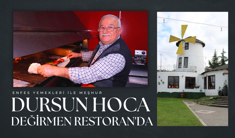 Enfes Yemekleri İle Meşhur Dursun Hoca Değirmen Restoran’da