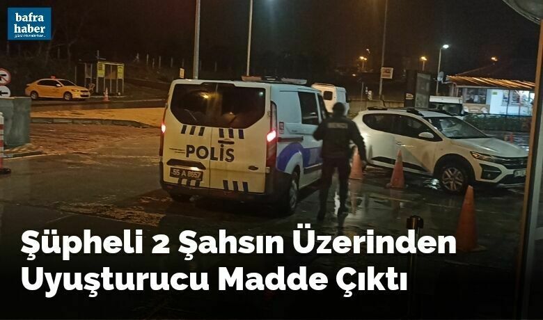 Şüpheli 2 Şahsın Üzerinden Uyuşturucu Madde Çıktı