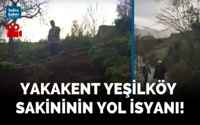 Yakakent Yeşilköy Sakininin Yol İsyanı!