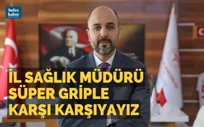 İl Sağlık Müdürü: "Süper griple karşı karşıyayız"
