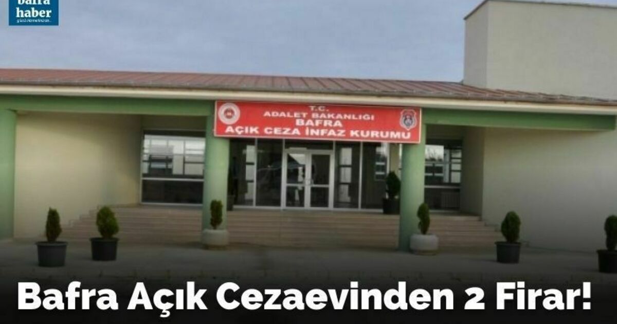 Bafra Açık Cezaevinden 2 Firar!