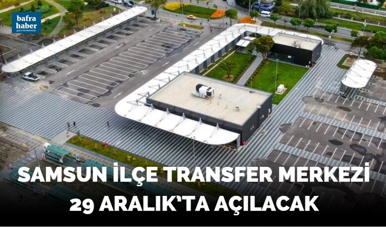 Samsun İlçe Transfer Merkezi 29 Aralık’ta açılacak - Samsun Büyükşehir Belediyesi, ilçelerden kent merkezine tek araçla ulaşım imkanı sağlayacak “İlçe Transfer Merkezi”ni 29 Aralık Perşembe günü saat 14.00’te törenle açacak.