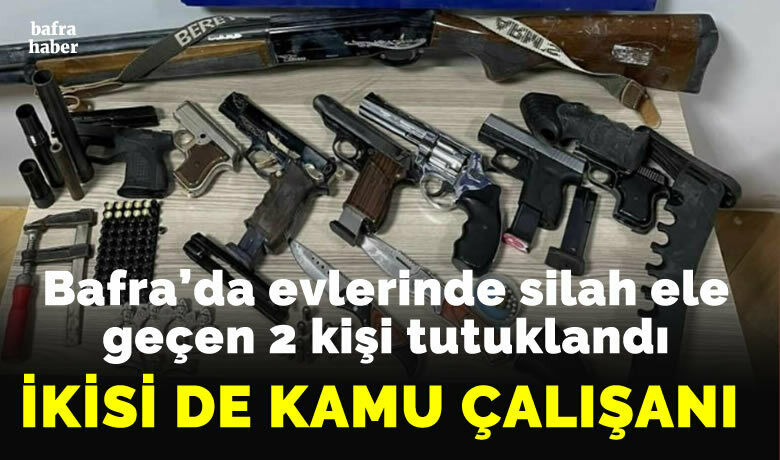 Samsun’da evlerinde silah elegeçen 2 kişi tutuklandı