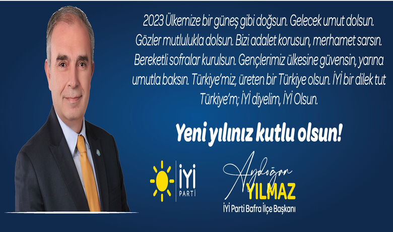 İyi Parti’den Yeni Yıl Kutlaması - İYİ Parti Bafra İlçe Başkanı Aydoğan Yılmaz yeni yıl kutlama mesajı yayımladı. 