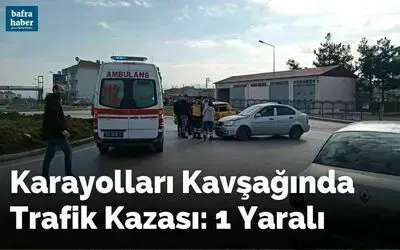 Karayolları Kavşağında Trafik Kazası: 1 Yaralı