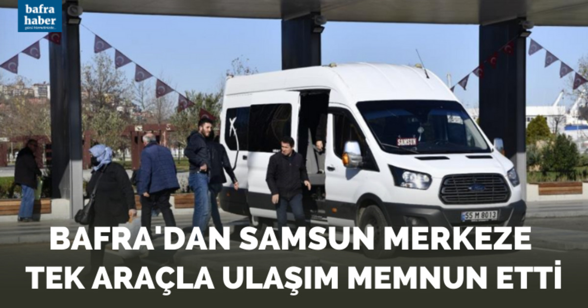 Bafra'dan Samsun'a tek araçla ulaşım memnun etti