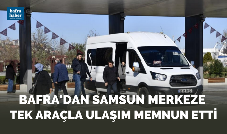 Bafra'dan Samsun'a tek araçla ulaşım memnun etti - Samsun BŞB Haber bültenidir: Samsun’da ilçelerden şehir merkezine, şehir merkezinden de ilçelere tek araçla ulaşım imkanı sağlayan “İlçe Toplu Ulaşım Transfer Merkezi” yolcuyu da minibüs esnafını da memnun etti.