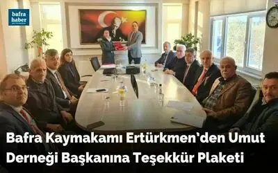 Bafra Kaymakamı Ertürkmen’den Umut Derneği Başkanına Teşekkür Plaketi