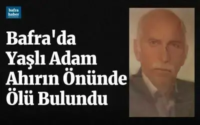 Yaşlı adam ahırın önünde ölü bulundu
